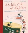 Ich liebe dich wie Apfelmus: Die sch�nsten Gedichte f�r Kleine und Gro�e