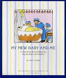 My New Baby And Me: A First Year Record Book For Big Brothers And Sisters My New Baby And Me: A First Year Record Book For Big Brothers And Sisters