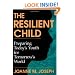 The Resilient Child: Preparing Today's Youth For Tomorrow's World