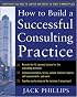 How to Build a Successful Consulting Practice