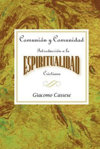 Comunion y Comunidad Una Introduccion a la Espiritualidad Cristiana AETH: Communion and Community  An Introduction to Christian Spirituality Spanish (Spanish Edition)