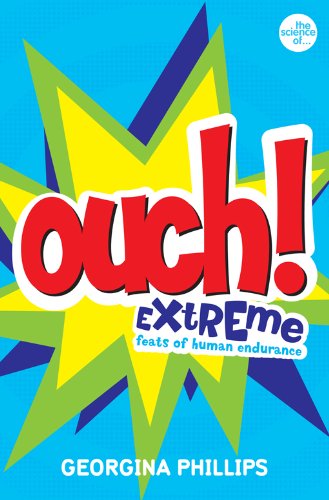 The Science of Survival: OUCH!: Extreme Feats of Human Endurance (Science Of...)