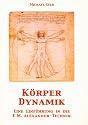 K&ouml;rperdynamik - Eine Einf&uuml;hrung in die F.M. Alexander-Technik
