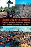 Landscapes of Movement: Trails, Paths, and Roads in Anthropological Perspective (University of Pennsylvania Mus)