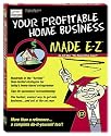 Your Profitable Home Business Made E-Z