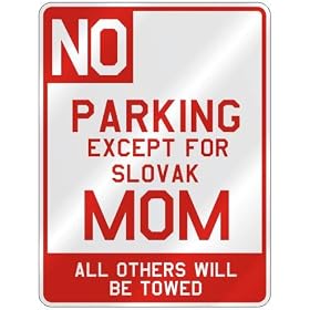 NO " PARKING EXCEPT FOR SLOVAK MOM " PARKING SIGN COUNTRY SLOVAKIA