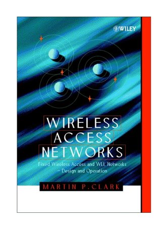 Wireless Access Networks: Fixed Wireless Access and WLL Networks -- Design and Operation