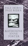 Pale Horse, Pale Rider (H B J Modern Classic) [Hardcover] [1990] Reissue Ed. Katherine Anne Porter