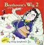 Beethoven's Wig 2: More Sing-Along Symphonies