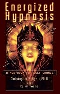 Energized Hypnosis: A Non-Book for Self Change
