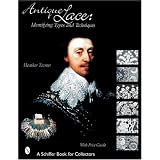Antique Lace: Identifying Types and Techniques (Schiffer Book for Collectors) by Heather Toomer and Graham Searle