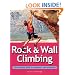 Rock & Wall Climbing:  The Essential Guide to Equipment and Techniques