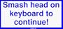Smash head on keyboard to continue! Large Bumper Sticker