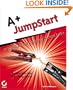 A+ JumpStart: PC Hardware and Operating Systems Basics