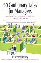 50 Cautionary Tales for Managers: An Entertaining Collection of Enlightening Parables for Managers