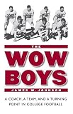 The Wow Boys: A Coach, a Team, and a Turning Point in College Football