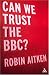 Can We Trust the BBC?
