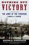 Nothing but Victory: The Army of the Tennessee, 1861-1865