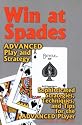 Win at Spades, Advanced Play and Strategy: Sophisticated Strategies, Techniques, and Tips for the Advanced Player
