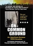On Common Ground: An American - German World War 2 Reunion