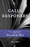 Calls And Responses : The American Novel Of Slavery Since Gone With The Wind