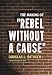 The Making Of Rebel Without A Cause
