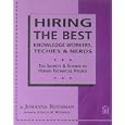 Hiring The Best Knowledge Workers, Techies & Nerds: The Secrets & Science Of Hiring Technical People