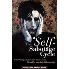 The Self-Sabotage Cycle: Why We Repeat Behaviors That Create Hardships and Ruin Relationships