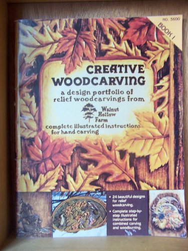 CREATIVE WOODCARVING: A DESIGN PORTFOLIO OF RELIEF WOODCARING FROM WALNUT HOLLOW FARM   BOOK 1