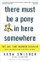 There Must Be a Pony in Here Somewhere: The AOL Time Warner Debacle and the Quest for the Digital Future