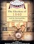The Election of 1840 and the Administration of William Henry Harrison (Major Presidential Elections & the Administrations That Followed)