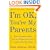 I'm OK, You're My Parents: How to Overcome Guilt, Let Go of Anger, and Create a Relationship That Works