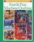 Fast and Fun Machine Quilting