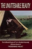 The Unutterable Beauty: The Collected Poems of G A Studdert-Kennedy ('Woodbine Willie')