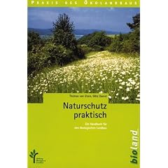 Naturschutz praktisch. Ein Handbuch f�r den �kologischen Landbau