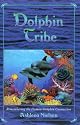 Dolphin Tribe: Remembering the Human Dolphin Connection
