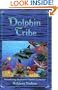 Dolphin Tribe: Remembering the Human Dolphin Connection