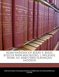NOMINATIONS OF JERRY S. BYRD, JUDITH NAN MACALUSO, J. MICHAEL RYAN, III, AND FERN FLANAGAN SADDLER