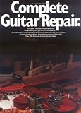 Complete Guitar Repair (Guitar Reference)