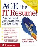 Ace the IT Resume!: 50 Annotated IT Resumes to Get You Hired