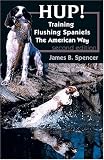 Hup!: Training Flushing Spaniels the American Way