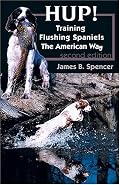 Hup!: Training Flushing Spaniels the American Way