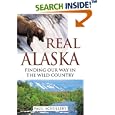 Real Alaska: Finding Our Way in the Wild Country by Paul Schullery
