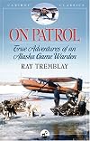 On Patrol: True Adventures of an Alaska Game Warden