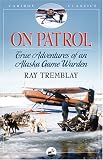 On Patrol: True Adventures of an Alaska Game Warden