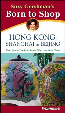 Childrens Toyshop  Books : Suzy Gershman's Born to Shop Hong Kong, Shanghai and Beijing (Frommer's Born to Shop)
