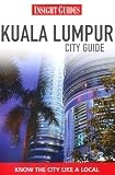 Insight Guides: Kuala Lumpur City Guide (Insight City Guides)