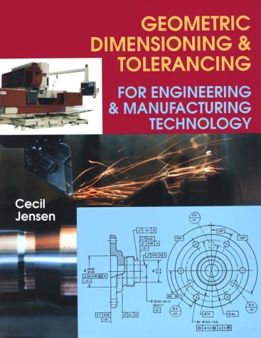Geometric Dimensioning and Tolerancing for Engineering and Manufacturing Technology
