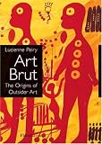 Art Brut: The Origins of Outsider Art