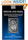 Psyche and Soma: Physicians and Metaphysicians on the Mind-Body Problem from Antiquity to Enlightenment